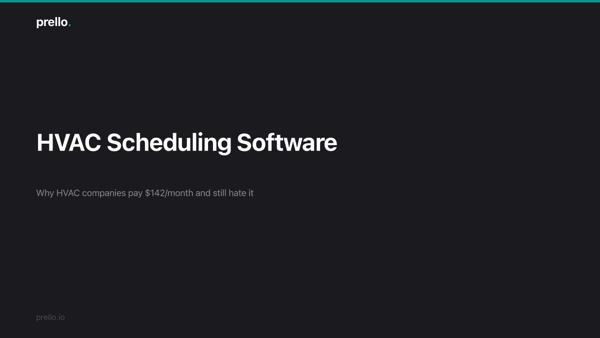 Why HVAC companies pay $142/month for scheduling software and still hate it